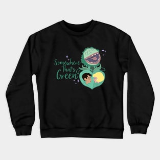 Somewhere That's Green Crewneck Sweatshirt